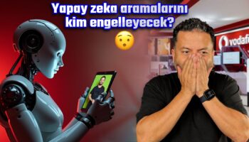 yapay zeka aramalarini kim engelleyecek vodafonea sorduk EfuFI8MH